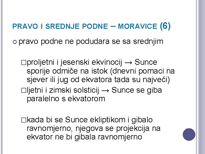 PRAVO I SREDNJE PODNE pravo – MORAVICE (6) podne ne podudara se sa srednjim