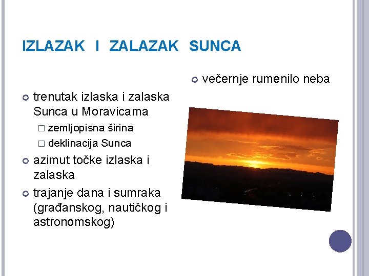 IZLAZAK I ZALAZAK SUNCA trenutak izlaska i zalaska Sunca u Moravicama � zemljopisna širina