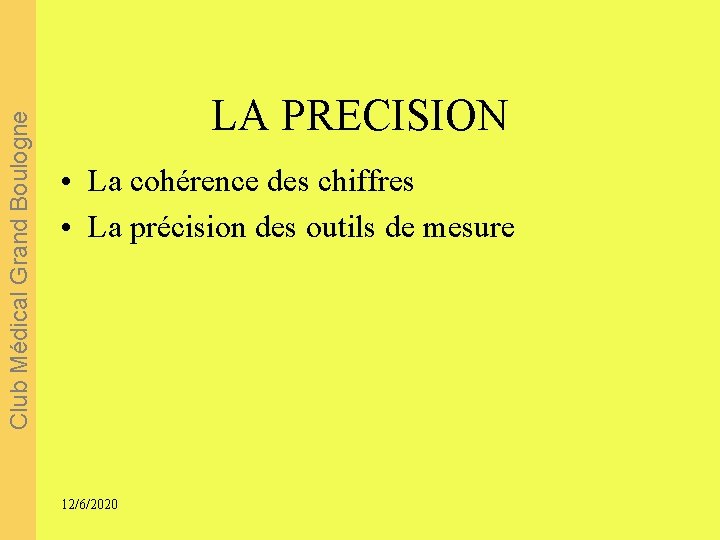 Club Médical Grand Boulogne LA PRECISION • La cohérence des chiffres • La précision