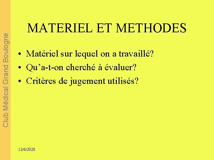 Club Médical Grand Boulogne MATERIEL ET METHODES • Matériel sur lequel on a travaillé?