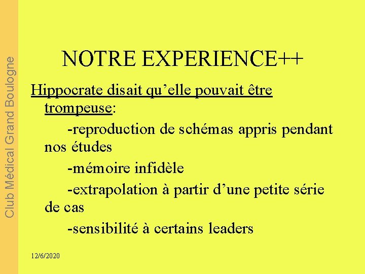 Club Médical Grand Boulogne NOTRE EXPERIENCE++ Hippocrate disait qu’elle pouvait être trompeuse: -reproduction de