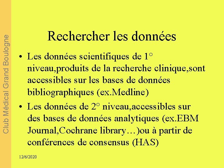 Club Médical Grand Boulogne Recher les données • Les données scientifiques de 1° niveau,