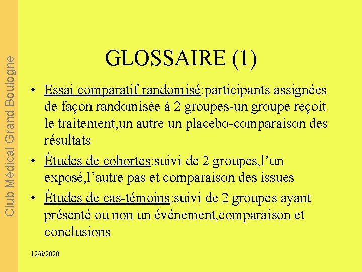 Club Médical Grand Boulogne GLOSSAIRE (1) • Essai comparatif randomisé: participants assignées de façon