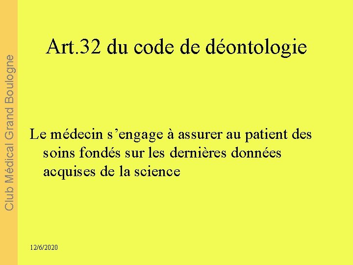 Club Médical Grand Boulogne Art. 32 du code de déontologie Le médecin s’engage à