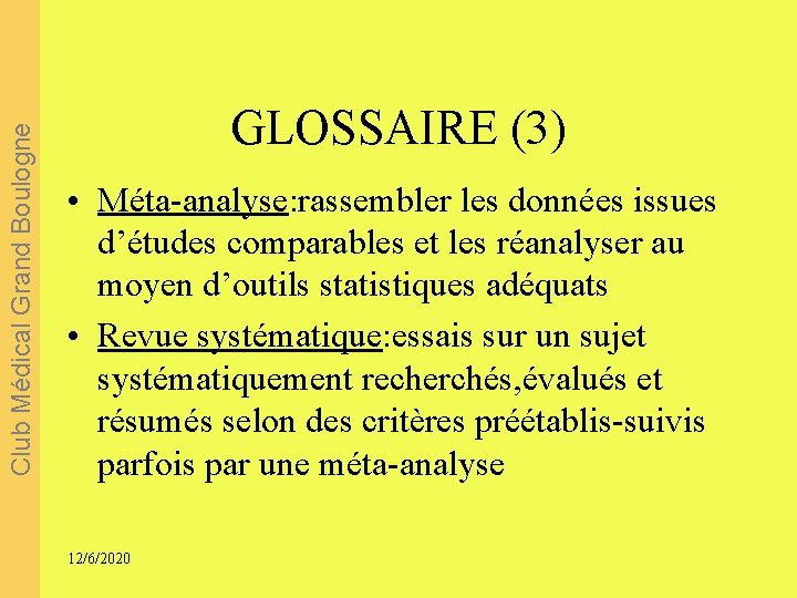 Club Médical Grand Boulogne GLOSSAIRE (3) • Méta-analyse: rassembler les données issues d’études comparables