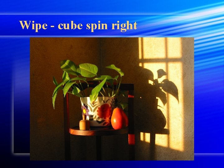 Wipe - cube spin right 