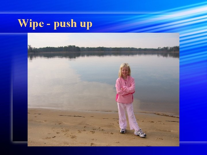 Wipe - push up 