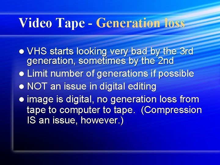 Video Tape - Generation loss l VHS starts looking very bad by the 3