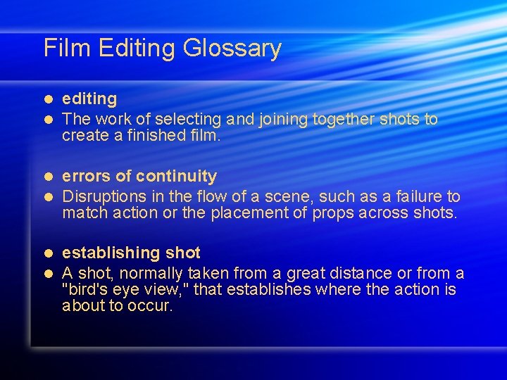 Film Editing Glossary l l editing The work of selecting and joining together shots