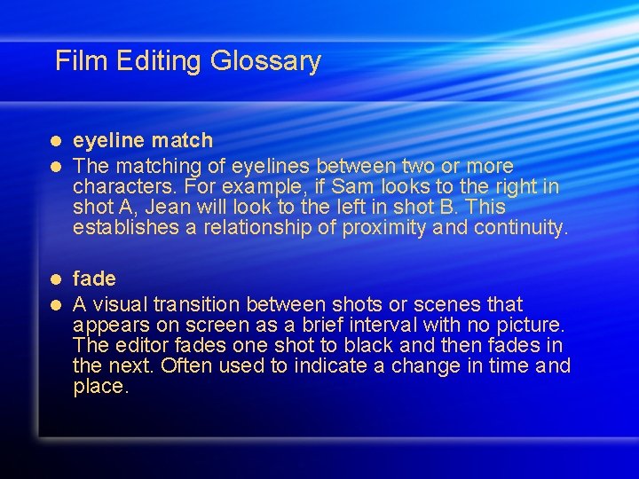 Film Editing Glossary l l eyeline match The matching of eyelines between two or