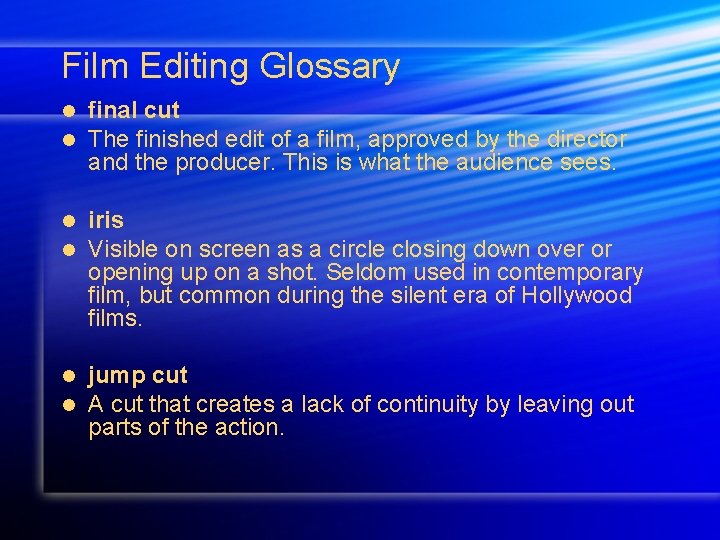 Film Editing Glossary l l final cut The finished edit of a film, approved