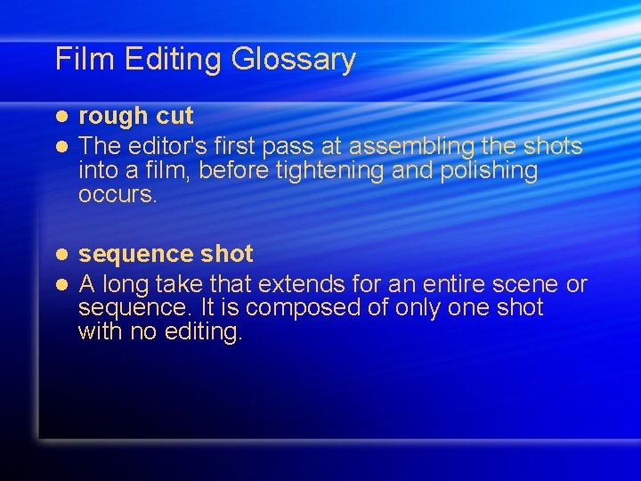 Film Editing Glossary l l rough cut The editor's first pass at assembling the