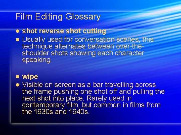 Film Editing Glossary l l shot reverse shot cutting Usually used for conversation scenes,