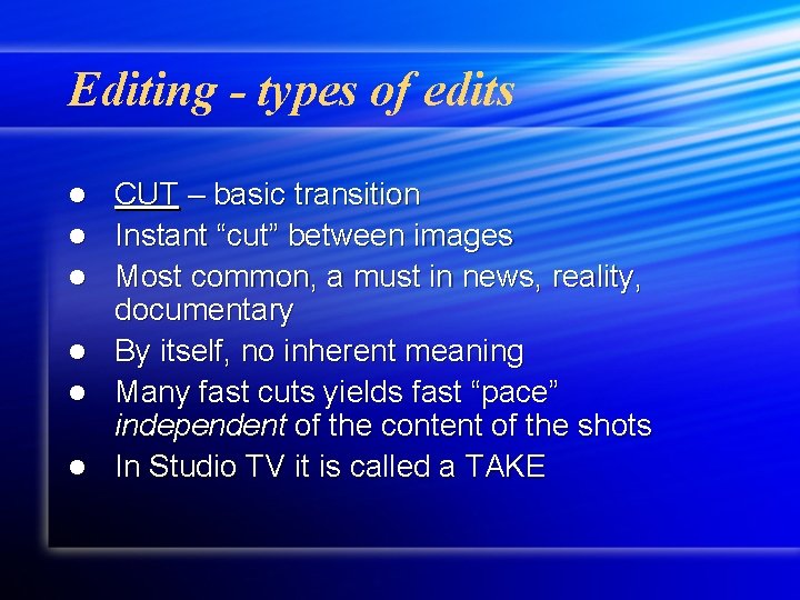 Editing - types of edits l l l CUT – basic transition Instant “cut”