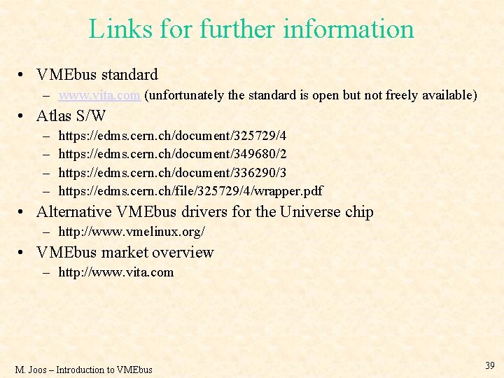 Links for further information • VMEbus standard – www. vita. com (unfortunately the standard