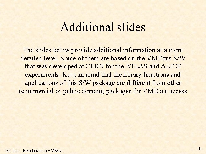 Additional slides The slides below provide additional information at a more detailed level. Some