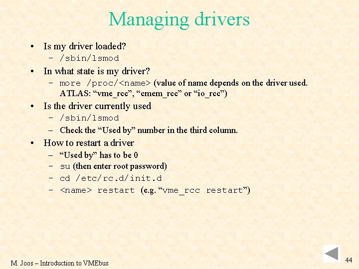 Managing drivers • Is my driver loaded? – /sbin/lsmod • In what state is