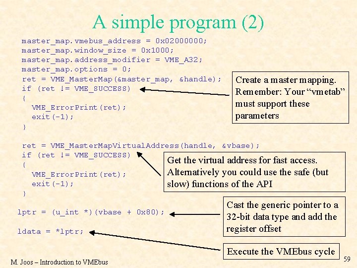 A simple program (2) master_map. vmebus_address = 0 x 02000000; master_map. window_size = 0
