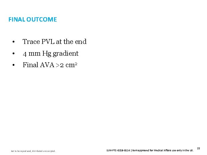 FINAL OUTCOME • Trace PVL at the end • 4 mm Hg gradient •