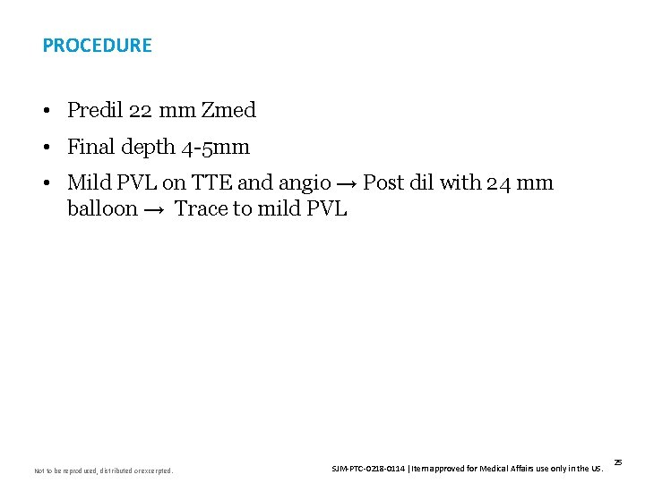 PROCEDURE • Predil 22 mm Zmed • Final depth 4 -5 mm • Mild