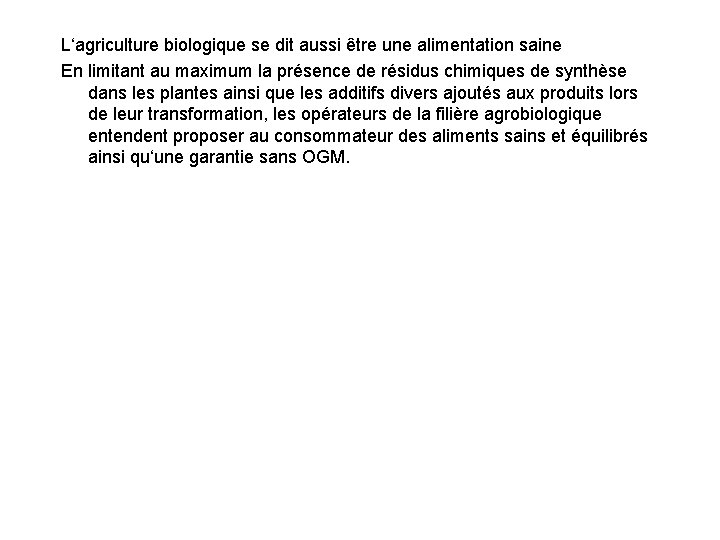 L‘agriculture biologique se dit aussi être une alimentation saine En limitant au maximum la
