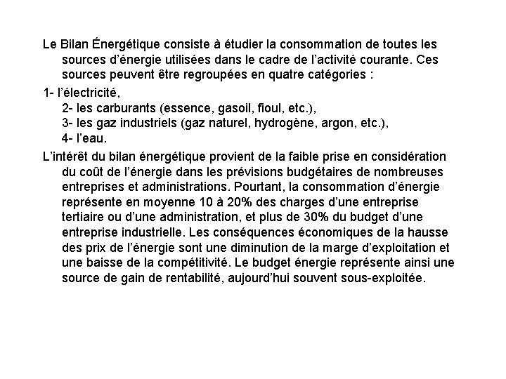 Le Bilan Énergétique consiste à étudier la consommation de toutes les sources d’énergie utilisées