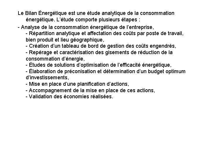 Le Bilan Énergétique est une étude analytique de la consommation énergétique. L’étude comporte plusieurs