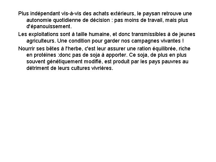 Plus indépendant vis-à-vis des achats extérieurs, le paysan retrouve une autonomie quotidienne de décision