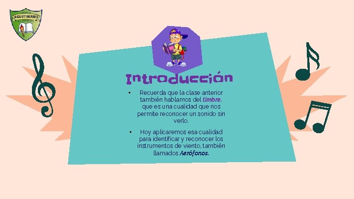 Introducción • Recuerda que la clase anterior también hablamos del timbre. que es una