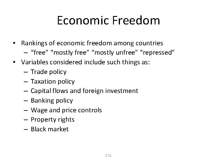 Economic Freedom • Rankings of economic freedom among countries – “free” “mostly unfree” “repressed”