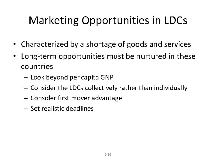 Marketing Opportunities in LDCs • Characterized by a shortage of goods and services •