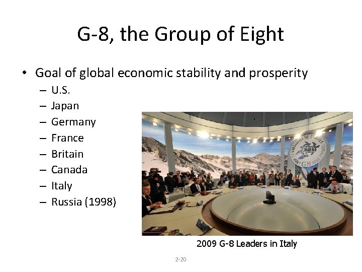 G-8, the Group of Eight • Goal of global economic stability and prosperity –