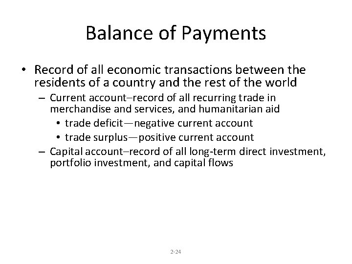 Balance of Payments • Record of all economic transactions between the residents of a