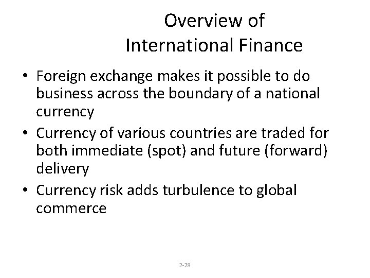 Overview of International Finance • Foreign exchange makes it possible to do business across