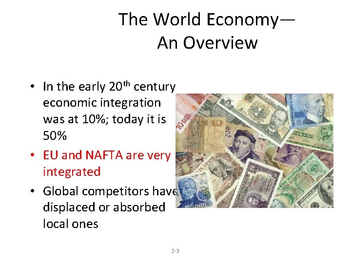 The World Economy— An Overview • In the early 20 th century economic integration