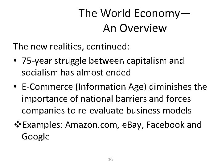 The World Economy— An Overview The new realities, continued: • 75 -year struggle between