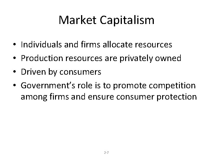 Market Capitalism • • Individuals and firms allocate resources Production resources are privately owned