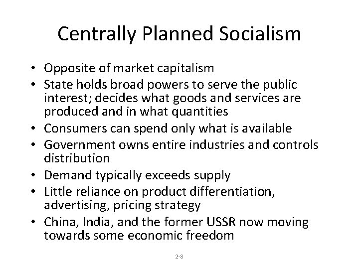 Centrally Planned Socialism • Opposite of market capitalism • State holds broad powers to