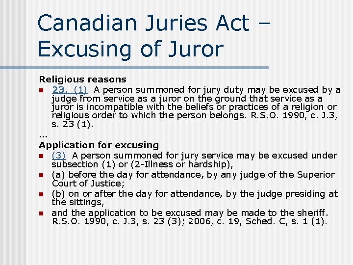 Canadian Juries Act – Excusing of Juror Religious reasons n 23. (1) A person