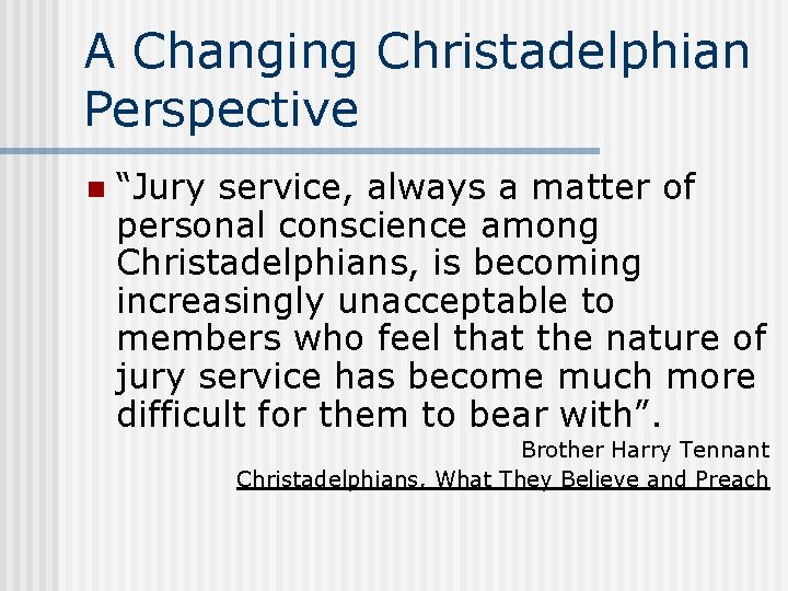 A Changing Christadelphian Perspective n “Jury service, always a matter of personal conscience among