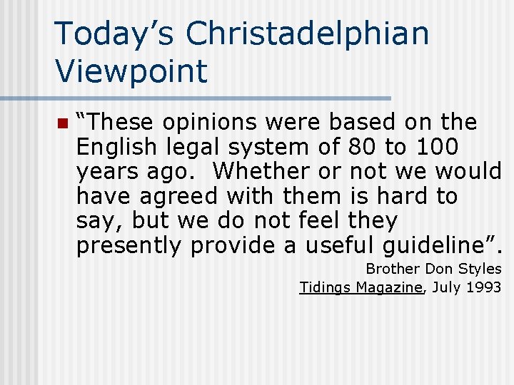 Today’s Christadelphian Viewpoint n “These opinions were based on the English legal system of