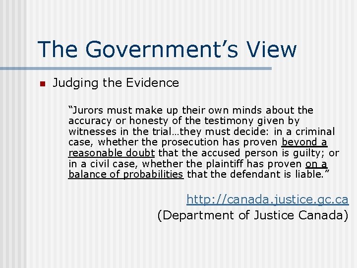 The Government’s View n Judging the Evidence “Jurors must make up their own minds