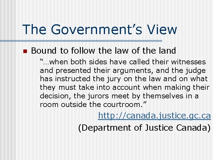 The Government’s View n Bound to follow the law of the land “…when both