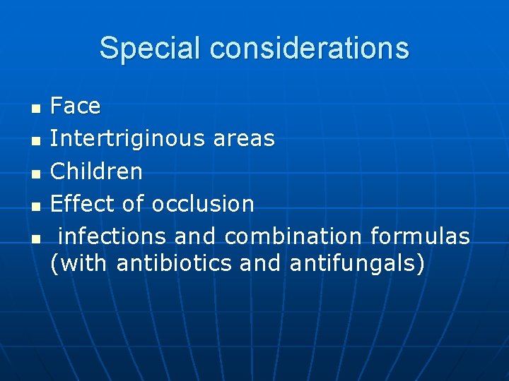Special considerations n n n Face Intertriginous areas Children Effect of occlusion infections and