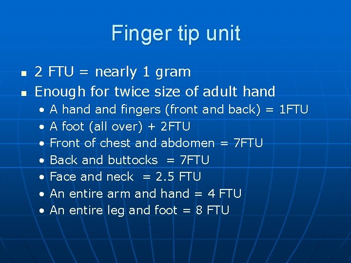 Finger tip unit n n 2 FTU = nearly 1 gram Enough for twice