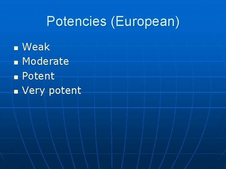 Potencies (European) n n Weak Moderate Potent Very potent 