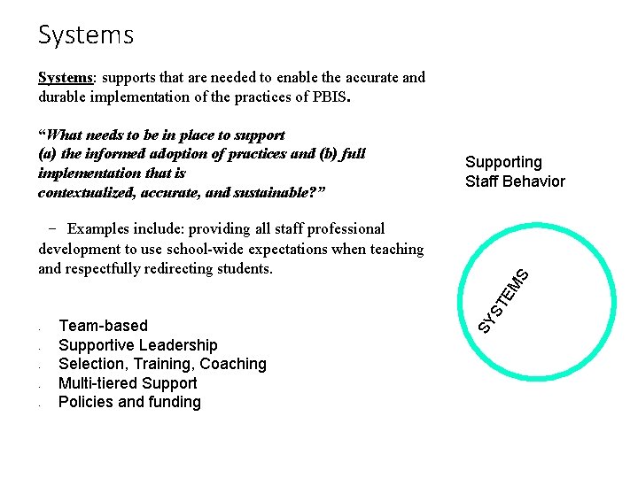 Systems: supports that are needed to enable the accurate and durable implementation of the
