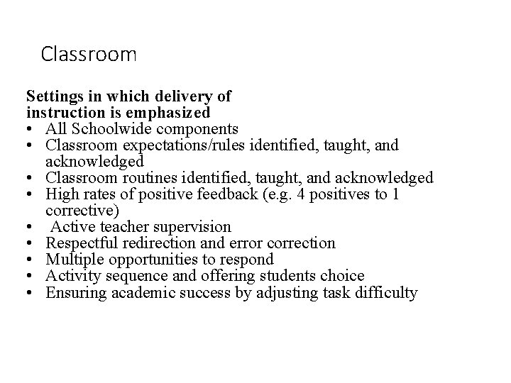 Classroom Settings in which delivery of instruction is emphasized • All Schoolwide components •