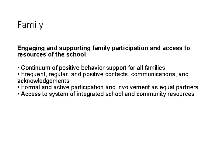 Family Engaging and supporting family participation and access to resources of the school •