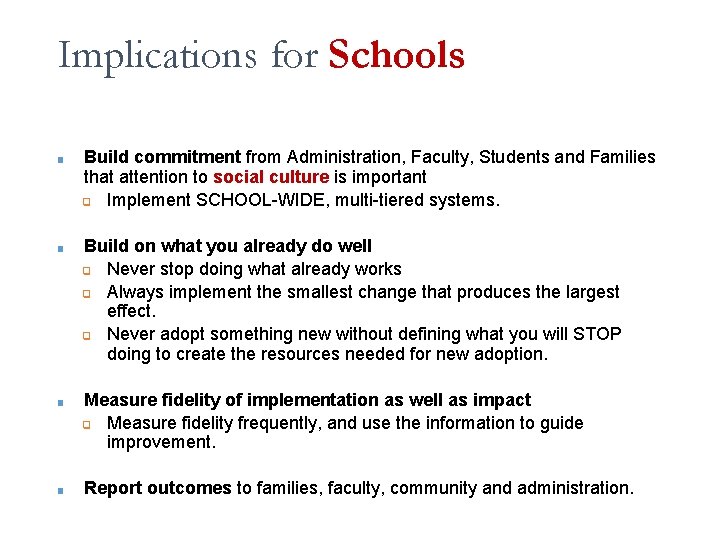 Implications for Schools ■ Build commitment from Administration, Faculty, Students and Families that attention